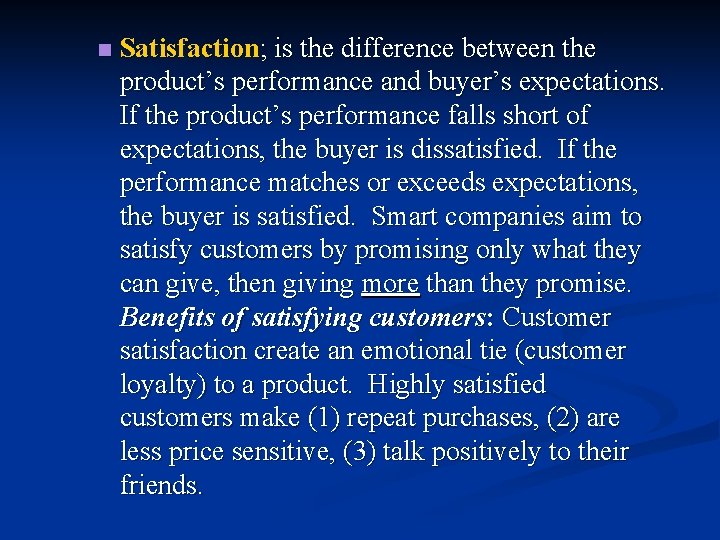 n Satisfaction; is the difference between the product’s performance and buyer’s expectations. If the