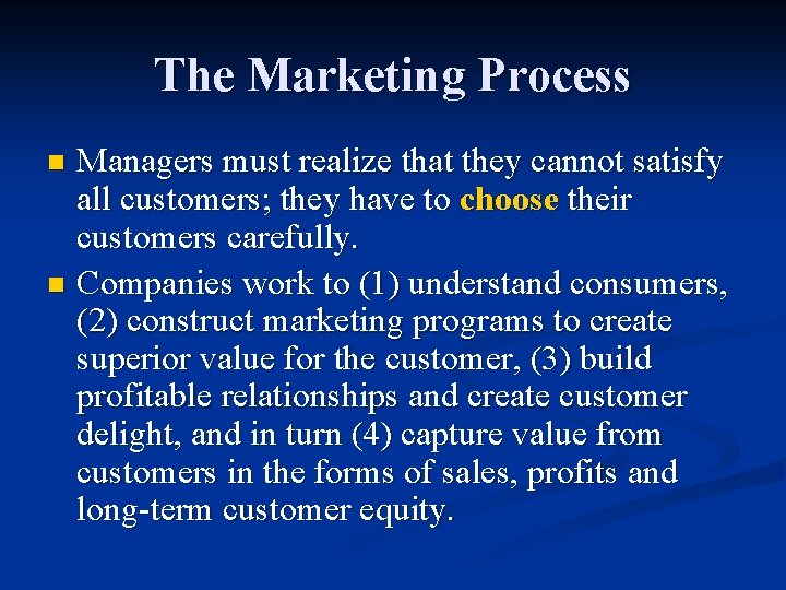 The Marketing Process Managers must realize that they cannot satisfy all customers; they have