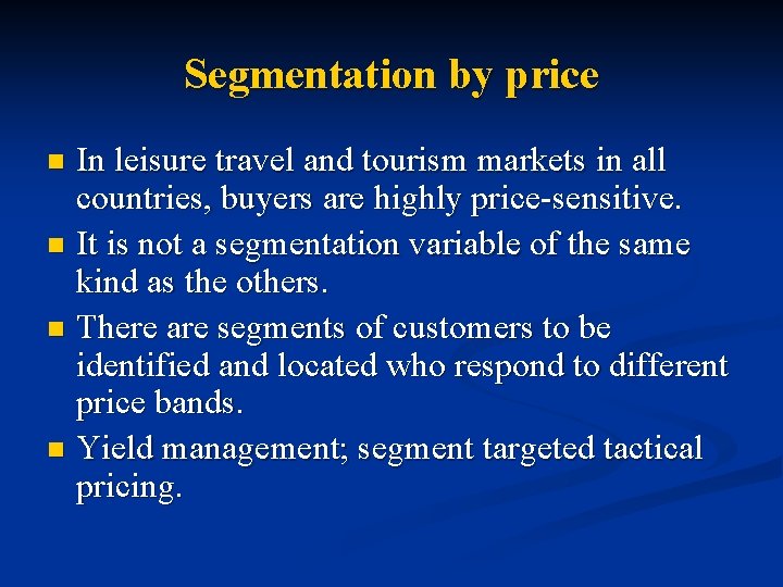 Segmentation by price In leisure travel and tourism markets in all countries, buyers are