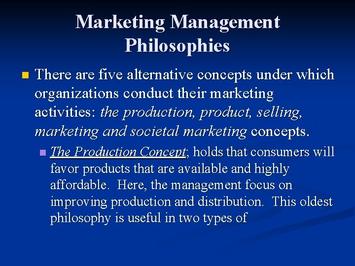 Marketing Management Philosophies n There are five alternative concepts under which organizations conduct their