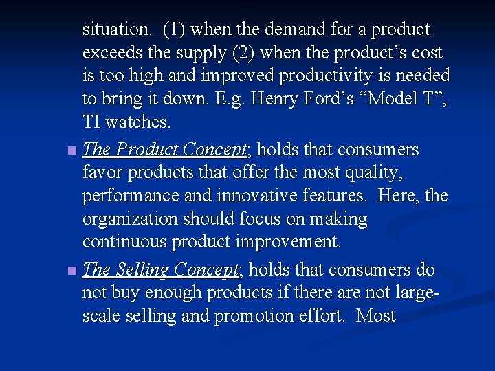 situation. (1) when the demand for a product exceeds the supply (2) when the