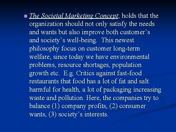 n The Societal Marketing Concept; holds that the organization should not only satisfy the