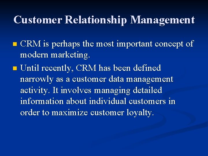 Customer Relationship Management CRM is perhaps the most important concept of modern marketing. n