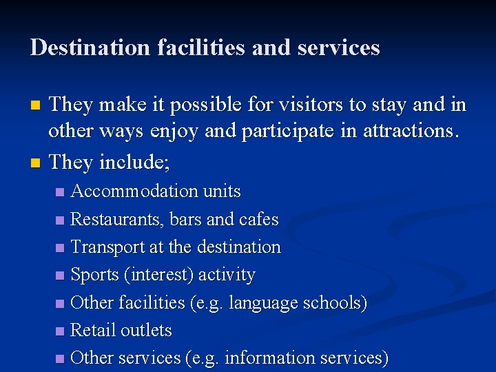 Destination facilities and services They make it possible for visitors to stay and in
