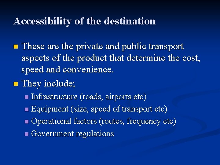 Accessibility of the destination These are the private and public transport aspects of the