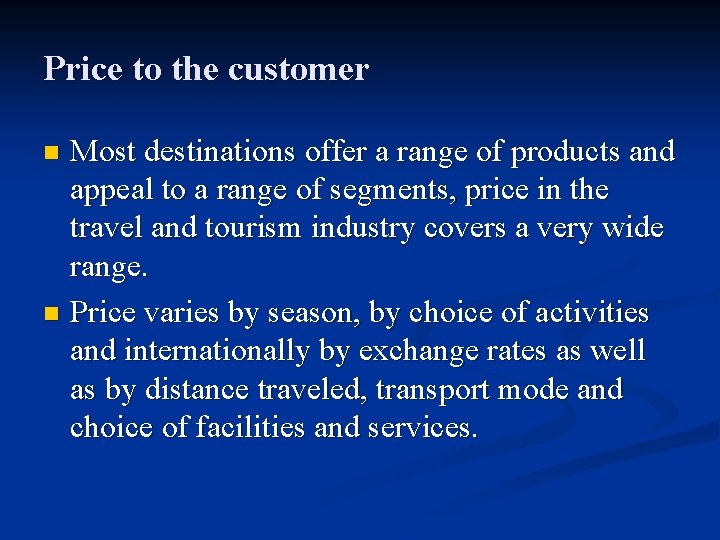 Price to the customer Most destinations offer a range of products and appeal to