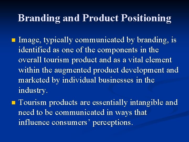 Branding and Product Positioning Image, typically communicated by branding, is identified as one of