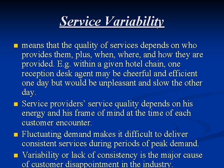 Service Variability n n means that the quality of services depends on who provides