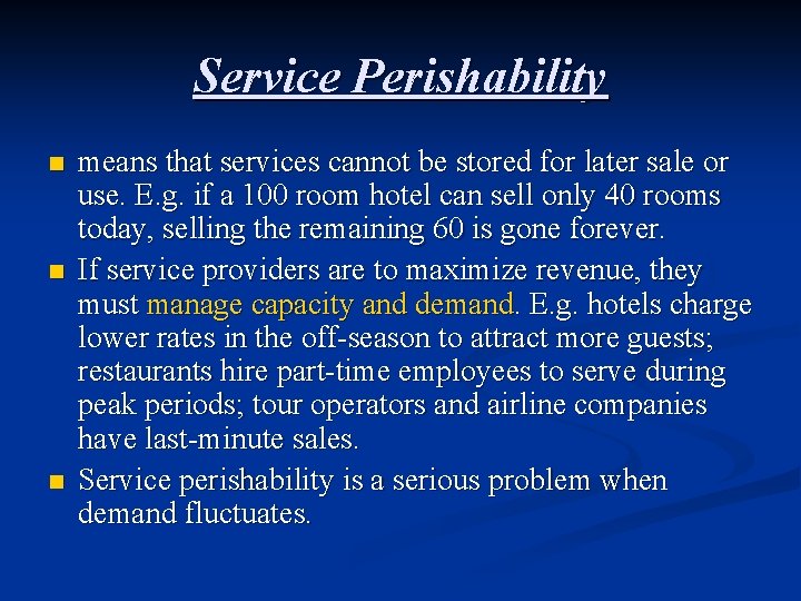 Service Perishability n n n means that services cannot be stored for later sale
