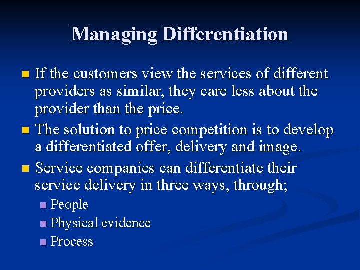 Managing Differentiation If the customers view the services of different providers as similar, they