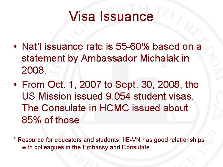 Visa Issuance • Nat’l issuance rate is 55 -60% based on a statement by