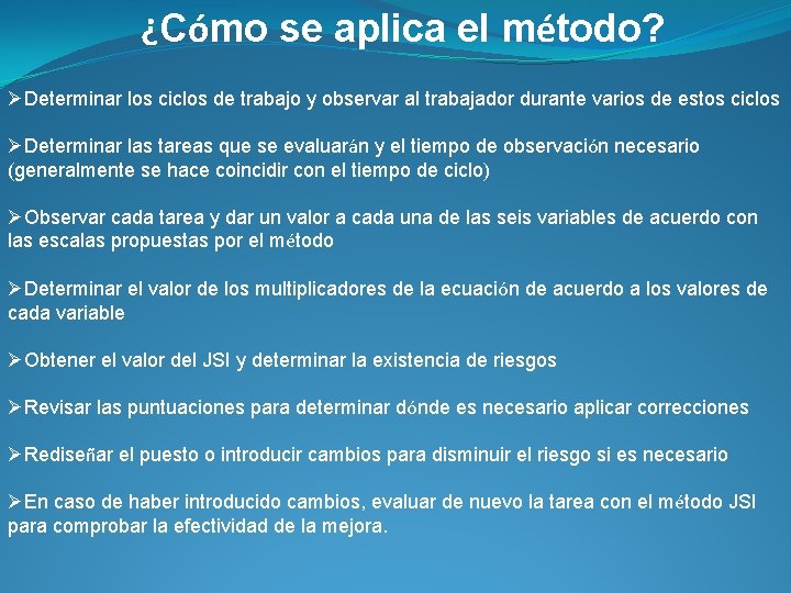¿Cómo se aplica el método? ØDeterminar los ciclos de trabajo y observar al trabajador