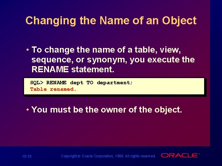 Changing the Name of an Object • To change the name of a table, Changing the Name of an Object • To change the name of a table,
