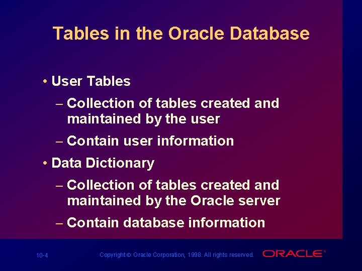 Tables in the Oracle Database • User Tables – Collection of tables created and Tables in the Oracle Database • User Tables – Collection of tables created and