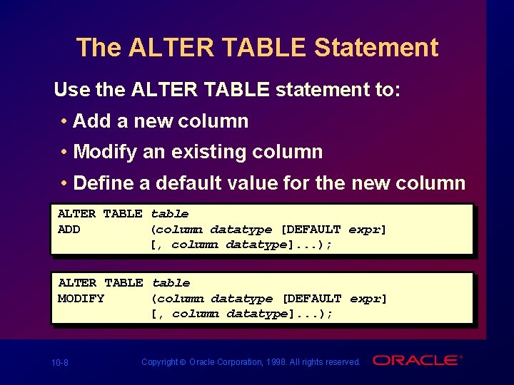 The ALTER TABLE Statement Use the ALTER TABLE statement to: • Add a new The ALTER TABLE Statement Use the ALTER TABLE statement to: • Add a new