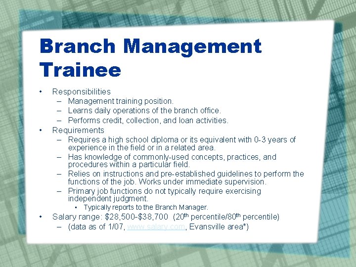 Branch Management Trainee • • Responsibilities – Management training position. – Learns daily operations