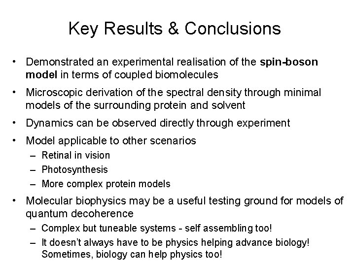 Key Results & Conclusions • Demonstrated an experimental realisation of the spin-boson model in