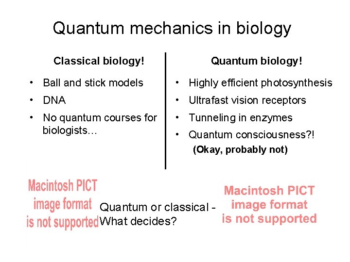 Quantum mechanics in biology Classical biology! Quantum biology! • Ball and stick models •