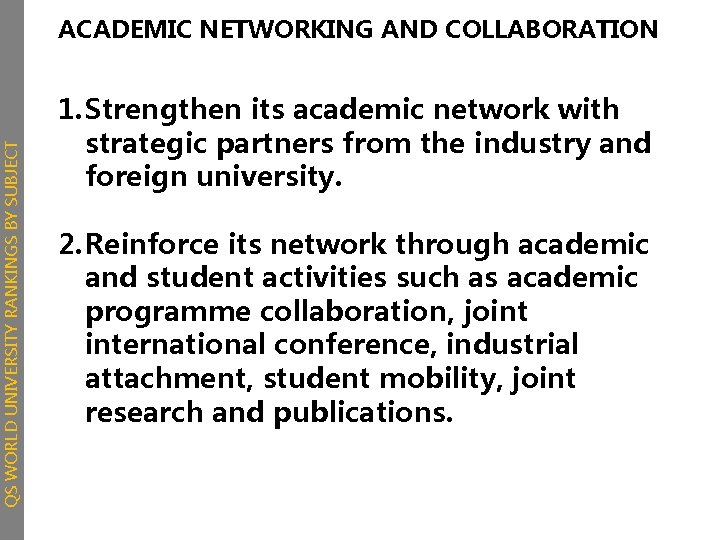 QS WORLD UNIVERSITY RANKINGS BY SUBJECT ACADEMIC NETWORKING AND COLLABORATION 1. Strengthen its academic