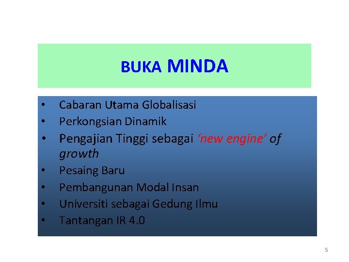 BUKA MINDA • • Cabaran Utama Globalisasi Perkongsian Dinamik • Pengajian Tinggi sebagai ‘new