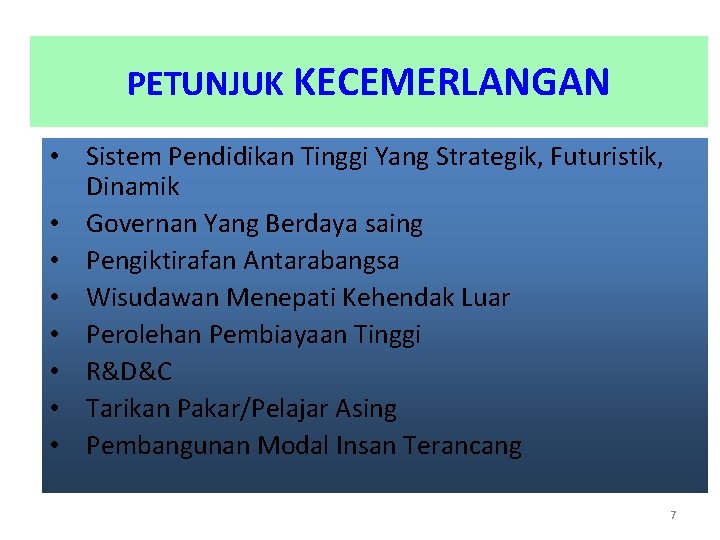 PETUNJUK KECEMERLANGAN • Sistem Pendidikan Tinggi Yang Strategik, Futuristik, Dinamik • Governan Yang Berdaya