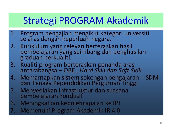 Strategi PROGRAM Akademik 1. Program pengajian mengikut kategori universiti selaras dengan keperluan negara. 2.