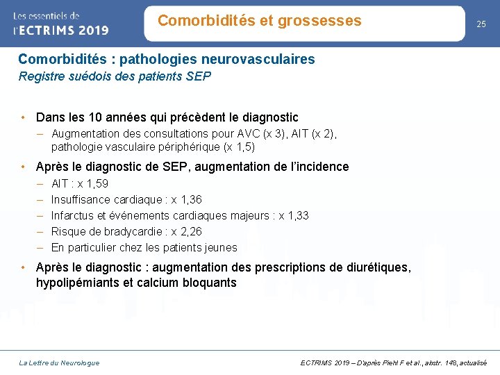 Comorbidités et grossesses 25 Comorbidités : pathologies neurovasculaires Registre suédois des patients SEP •