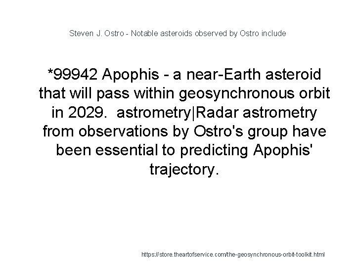 Steven J. Ostro - Notable asteroids observed by Ostro include 1 *99942 Apophis -