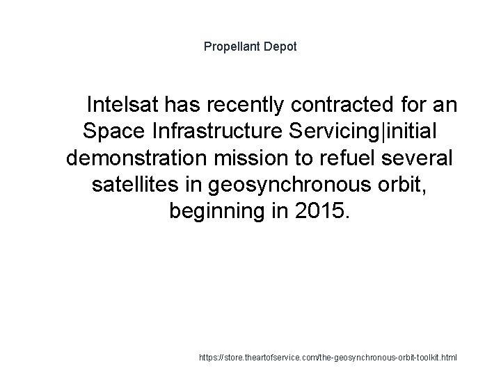 Propellant Depot 1 Intelsat has recently contracted for an Space Infrastructure Servicing|initial demonstration mission