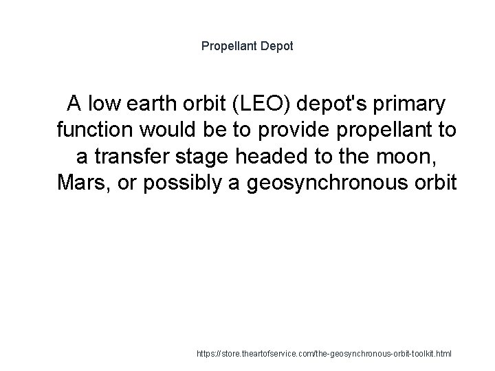 Propellant Depot 1 A low earth orbit (LEO) depot's primary function would be to