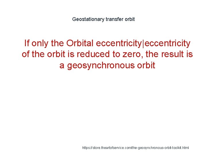 Geostationary transfer orbit 1 If only the Orbital eccentricity|eccentricity of the orbit is reduced