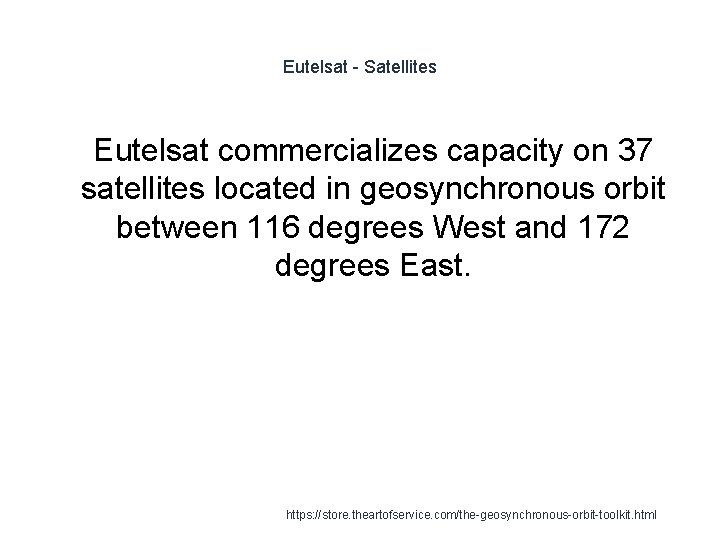 Eutelsat - Satellites 1 Eutelsat commercializes capacity on 37 satellites located in geosynchronous orbit