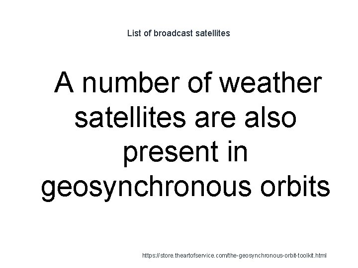 List of broadcast satellites 1 A number of weather satellites are also present in