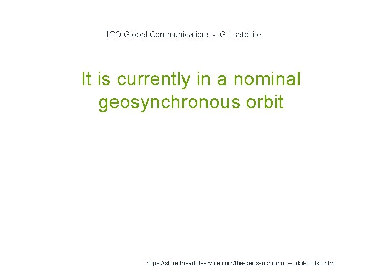 ICO Global Communications - G 1 satellite 1 It is currently in a nominal