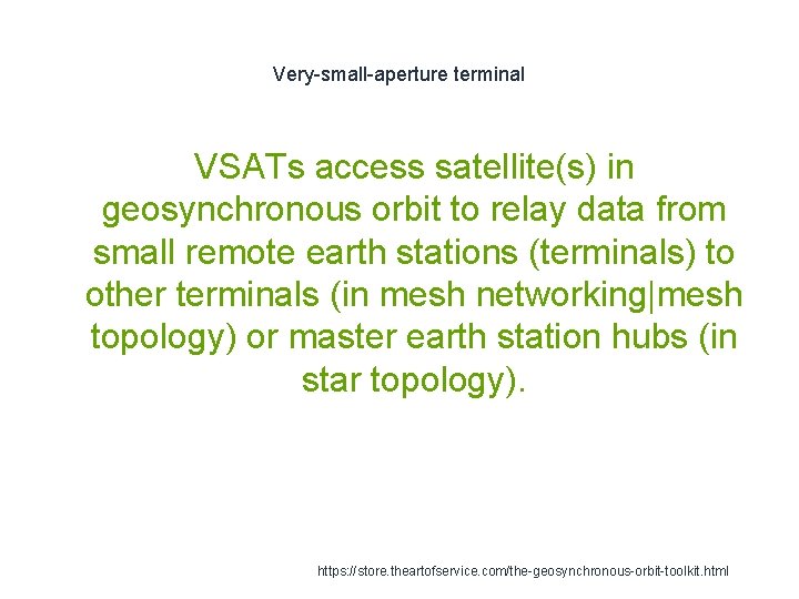 Very-small-aperture terminal VSATs access satellite(s) in geosynchronous orbit to relay data from small remote