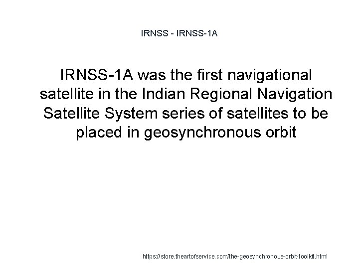 IRNSS - IRNSS-1 A was the first navigational satellite in the Indian Regional Navigation