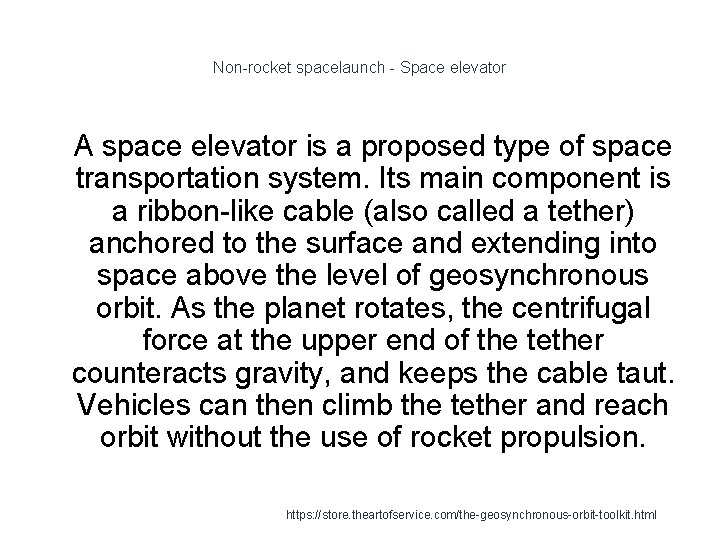 Non-rocket spacelaunch - Space elevator 1 A space elevator is a proposed type of