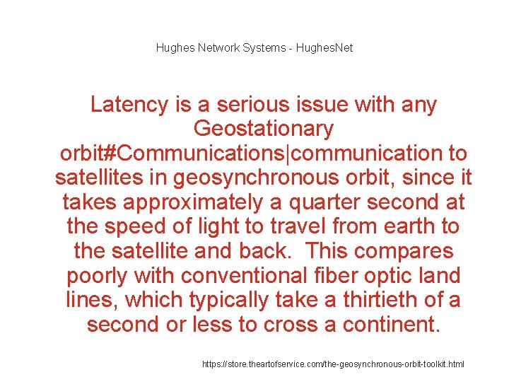 Hughes Network Systems - Hughes. Net Latency is a serious issue with any Geostationary