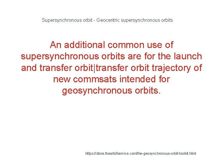 Supersynchronous orbit - Geocentric supersynchronous orbits An additional common use of supersynchronous orbits are