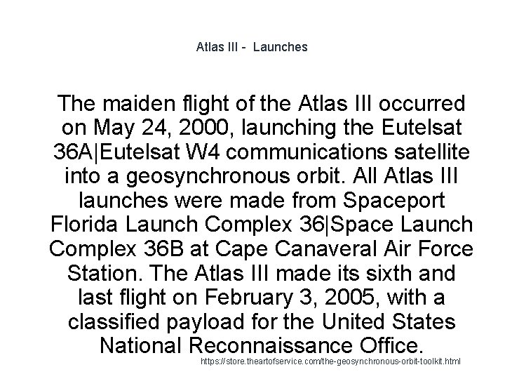 Atlas III - Launches 1 The maiden flight of the Atlas III occurred on