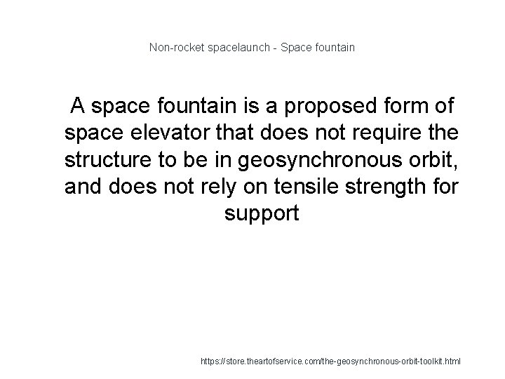 Non-rocket spacelaunch - Space fountain 1 A space fountain is a proposed form of