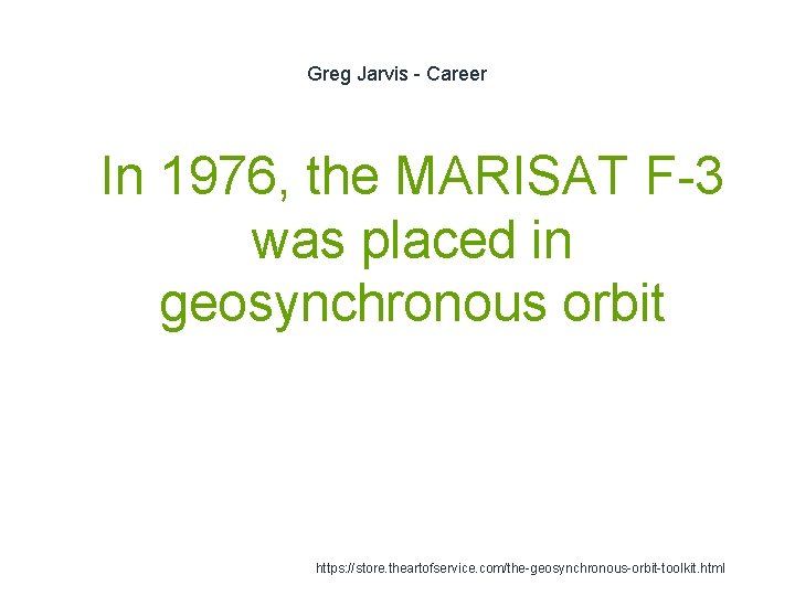 Greg Jarvis - Career 1 In 1976, the MARISAT F-3 was placed in geosynchronous