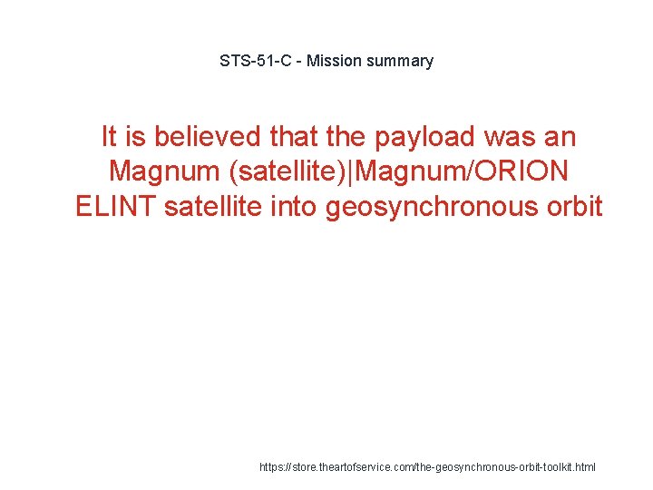 STS-51 -C - Mission summary It is believed that the payload was an Magnum