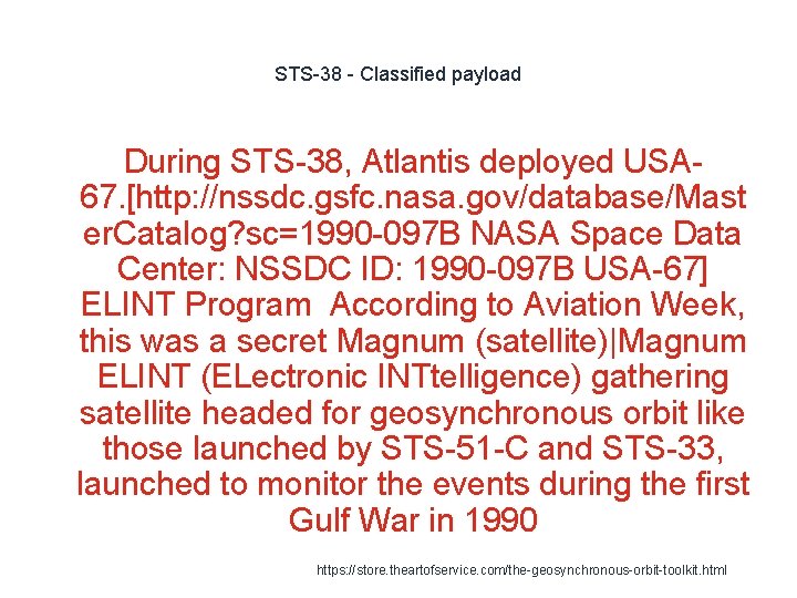 STS-38 - Classified payload During STS-38, Atlantis deployed USA 67. [http: //nssdc. gsfc. nasa.