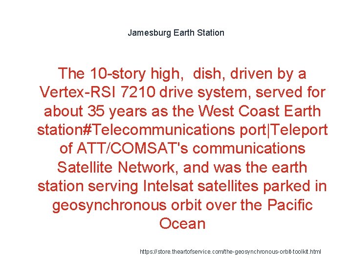Jamesburg Earth Station The 10 -story high, dish, driven by a Vertex-RSI 7210 drive