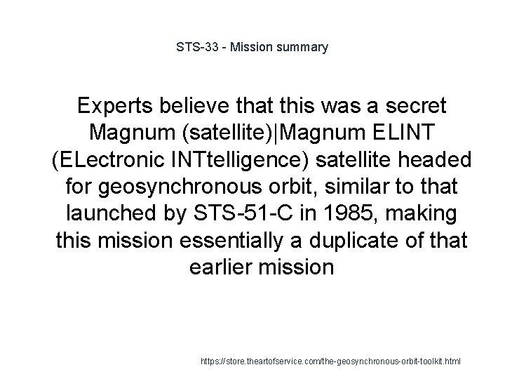 STS-33 - Mission summary Experts believe that this was a secret Magnum (satellite)|Magnum ELINT