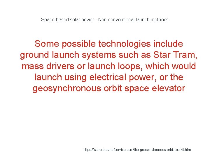 Space-based solar power - Non-conventional launch methods Some possible technologies include ground launch systems