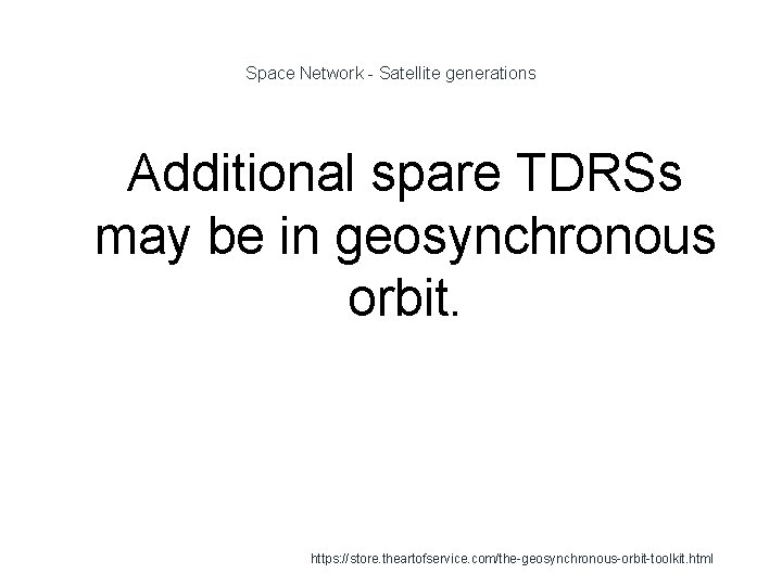 Space Network - Satellite generations Additional spare TDRSs may be in geosynchronous orbit. 1
