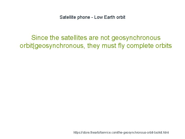 Satellite phone - Low Earth orbit Since the satellites are not geosynchronous orbit|geosynchronous, they