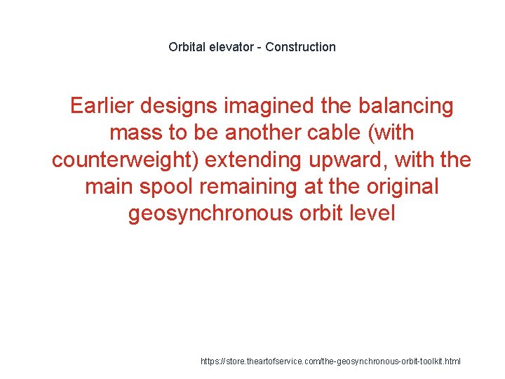 Orbital elevator - Construction Earlier designs imagined the balancing mass to be another cable